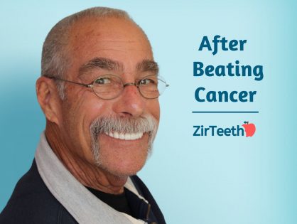 Patient’s Perspective: After Beating Cancer ZirTeeth®